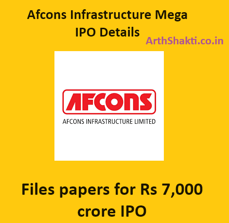 Afcons Infrastructure Mega IPO Details: Files Papers For Rs 7,000 Crore IPO